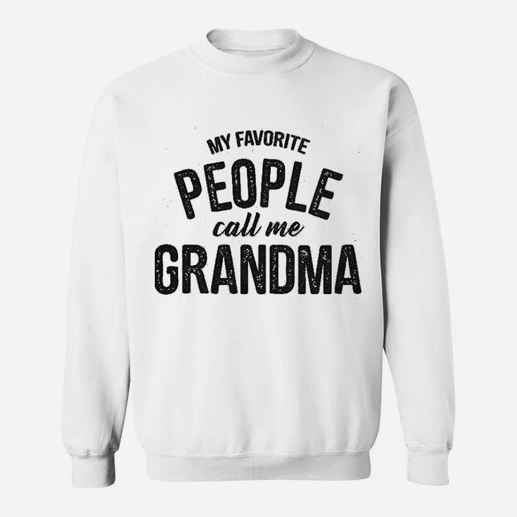 My Favorite People Call Me Grandma Funny Mothers Day Sweat Shirt
