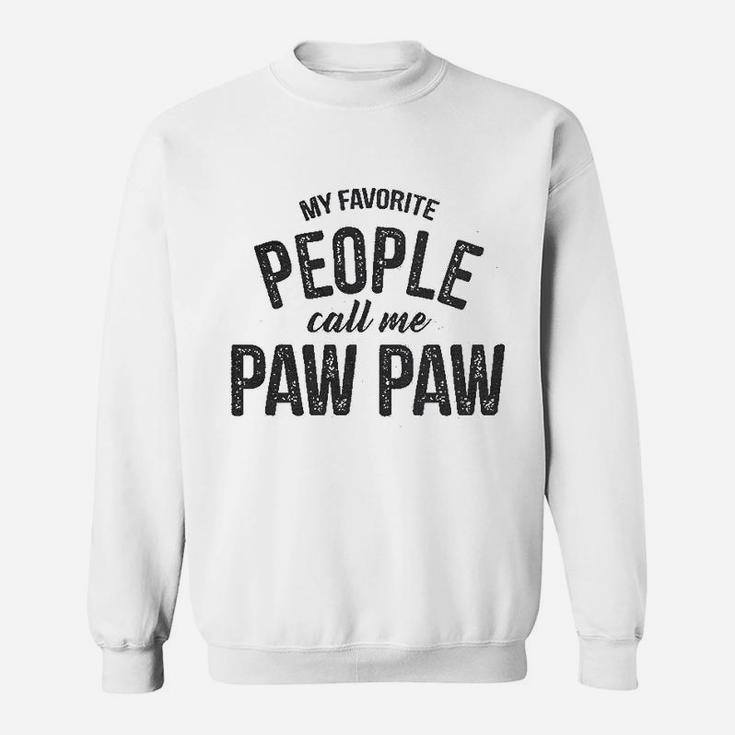 My Favorite People Call Me Paw Paw Funny Fathers Day Sweat Shirt