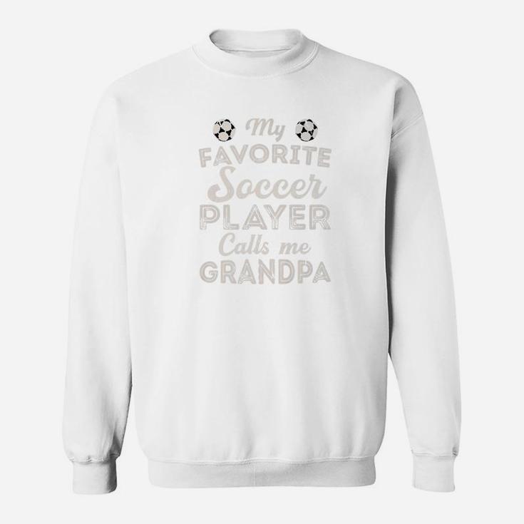 My Favorite Soccer Player Calls Me Grandpa Shirt Fathers Day Sweat Shirt