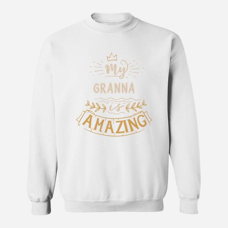 My Granna Is Amazing Happy Mothers Day Quote Great Women Family Gift Sweat Shirt