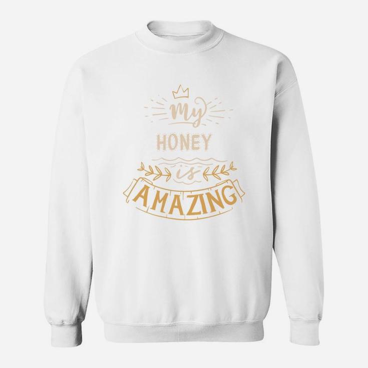 My Honey Is Amazing Happy Mothers Day Quote Great Women Family Gift Sweat Shirt