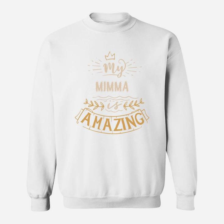 My Mimma Is Amazing Happy Mothers Day Quote Great Women Family Gift Sweat Shirt