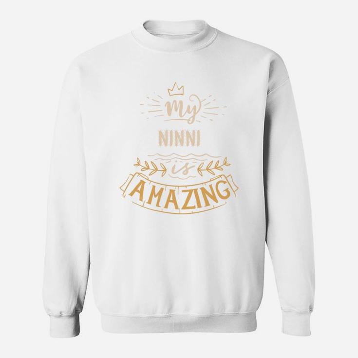 My Ninni Is Amazing Happy Mothers Day Quote Great Women Family Gift Sweat Shirt