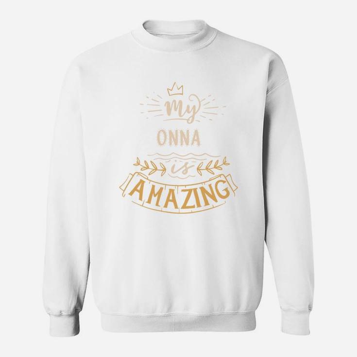 My Onna Is Amazing Happy Mothers Day Quote Great Women Family Gift Sweat Shirt