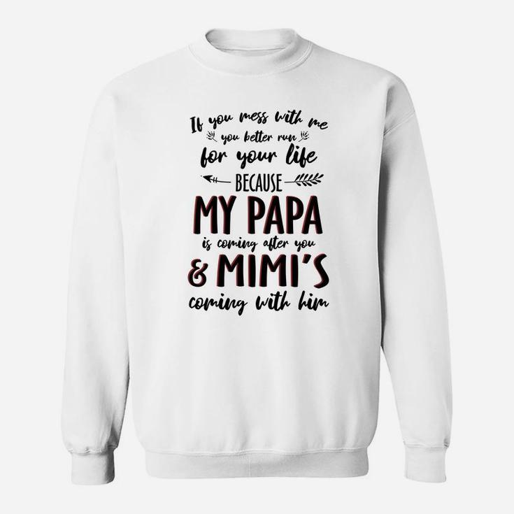 My Papa And Mimi Mess With Me Funny Pun Sweat Shirt