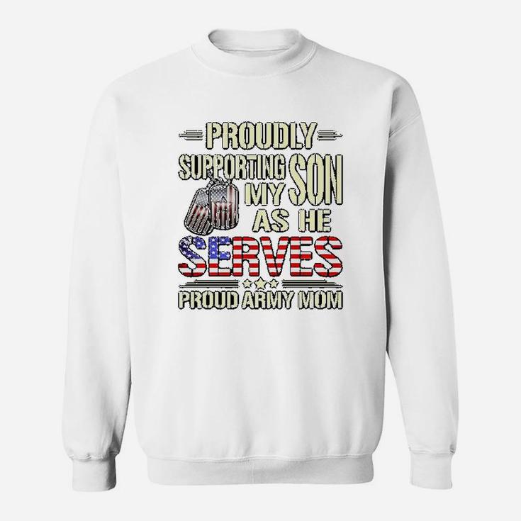 My Son As He Serves Military Proud Army Mom Gift Sweat Shirt