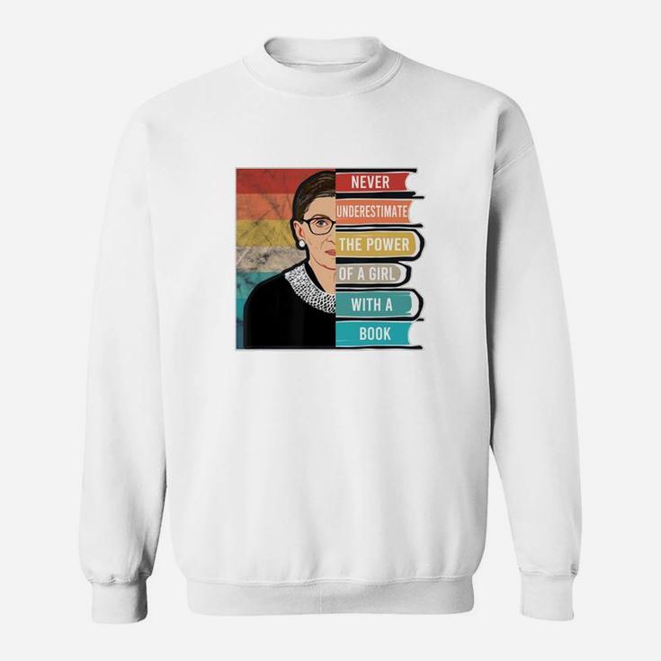 Never Underestimate The Power Of A Girl With Book Rbg Sweat Shirt