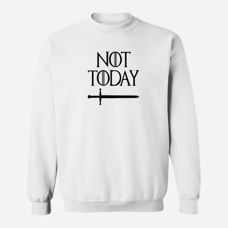 Not Today Weißes Sweatshirt mit Schwertmotiv, Lustiges Motto Tee