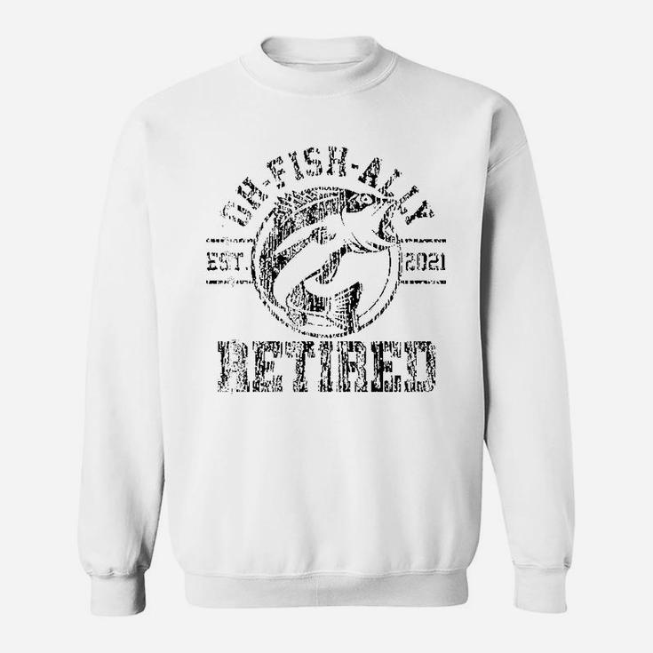 O-fish-ally Retired 2021 Fisherman Fishing Retirement Gift Sweatshirt