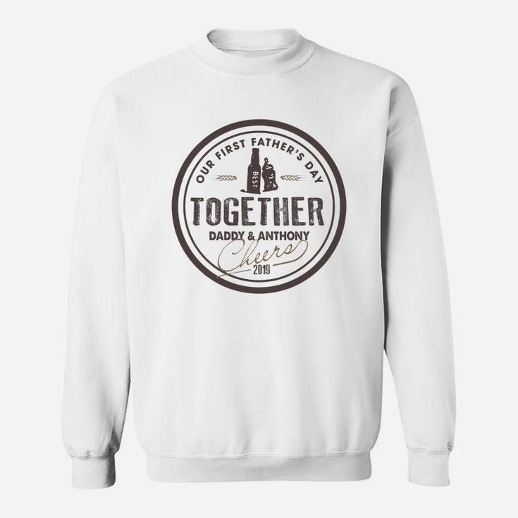 Our First Fathers Day Together Sweat Shirt