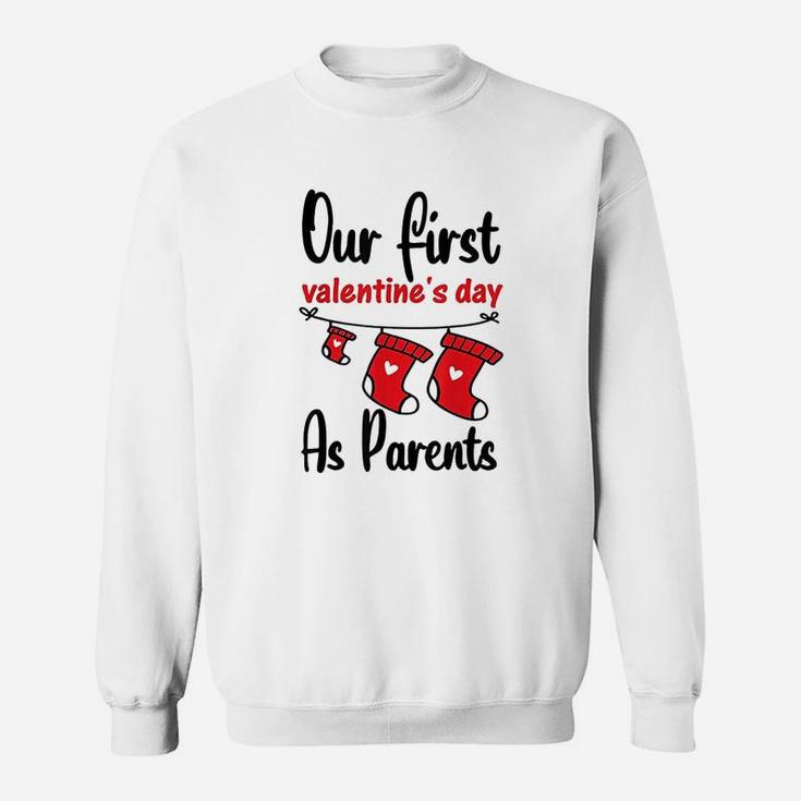 Our First Valentines Day As Parents New Dad Mom Gift Sweat Shirt