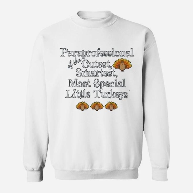 Paraprofessional Thanksgiving Turkey Teacher Holiday Gift Sweat Shirt