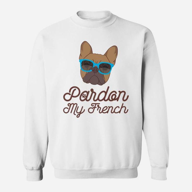 Pardon My French Bulldog For Men Women Sweat Shirt Seseable UK