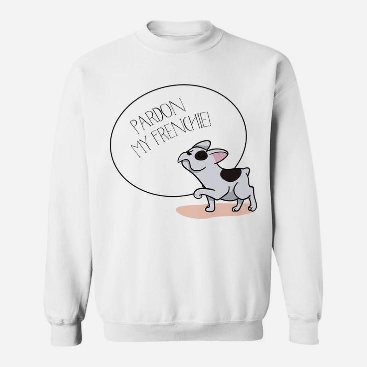 Pardon My Frenchie Funny Dogs Lover French Bulldog Sweat Shirt