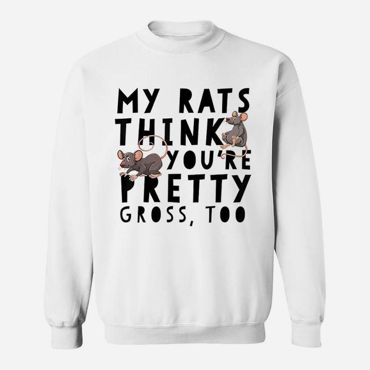 Pet Rat Pretty Gross Funny Mouse Owner Gift Sweat Shirt