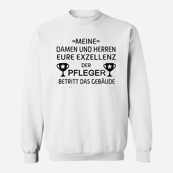 Pfleger Sweatshirt Exzellenz betritt das Gebäude, Humorvolles Geschenk