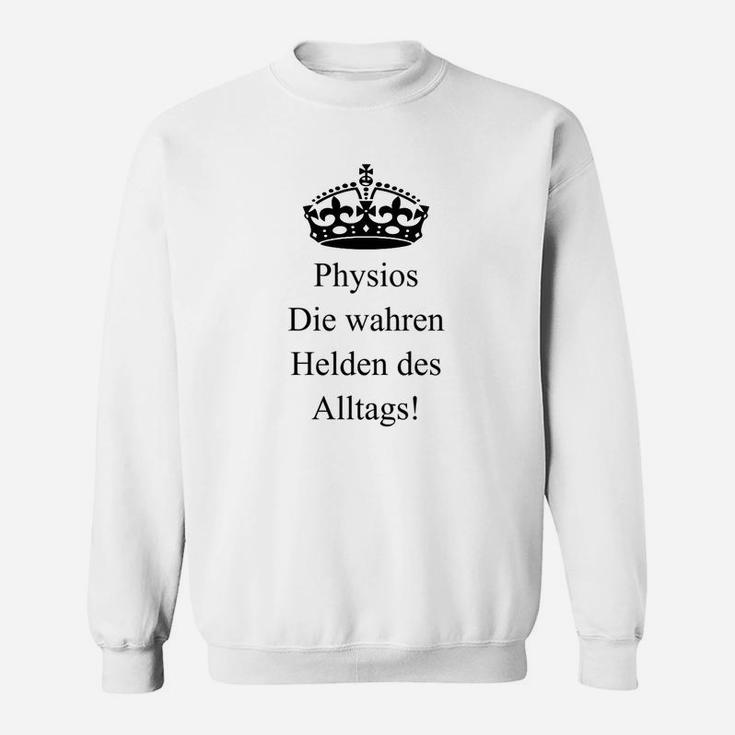 Physios Die Wahren Helden Des Alltags Sweatshirt