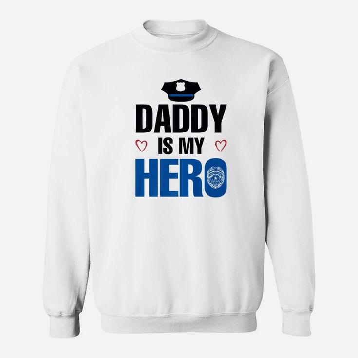 Police Daddy Is My Hero For Kids Sweat Shirt