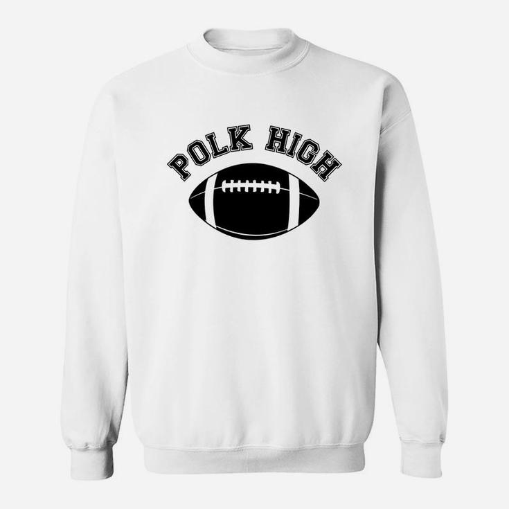 Polk High Football Shirt Sweat Shirt