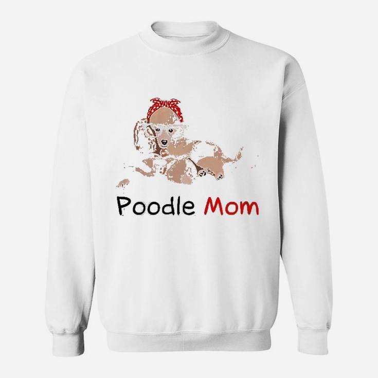 Poodle Mom Dog Pet Lover Gift Poodle Sweat Shirt