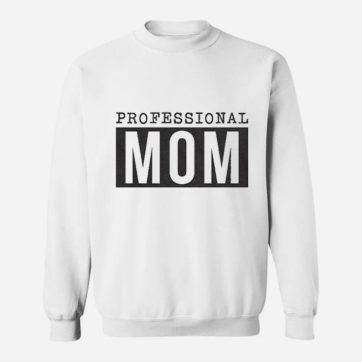 Professional Mom Sweat Shirt