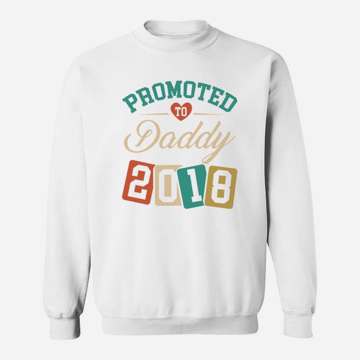Promoted To Daddy 2018 Being A Daddy Gif Sweat Shirt