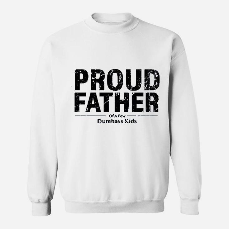 Proud Father Of A Few Great Funny Fathers Day Dad Gifts Humor Sweat Shirt