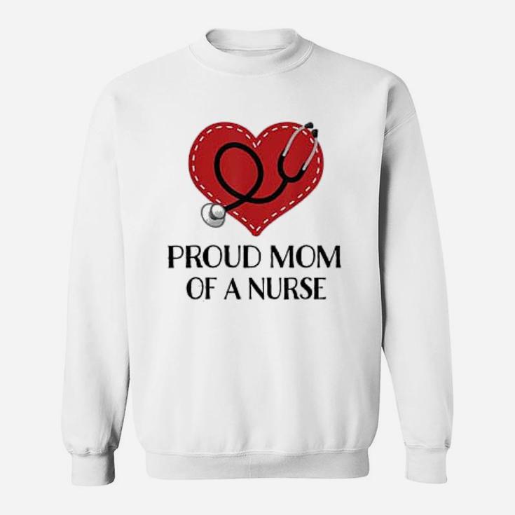Proud Mom Of A Nurse Gift  Mothers Day Sweat Shirt