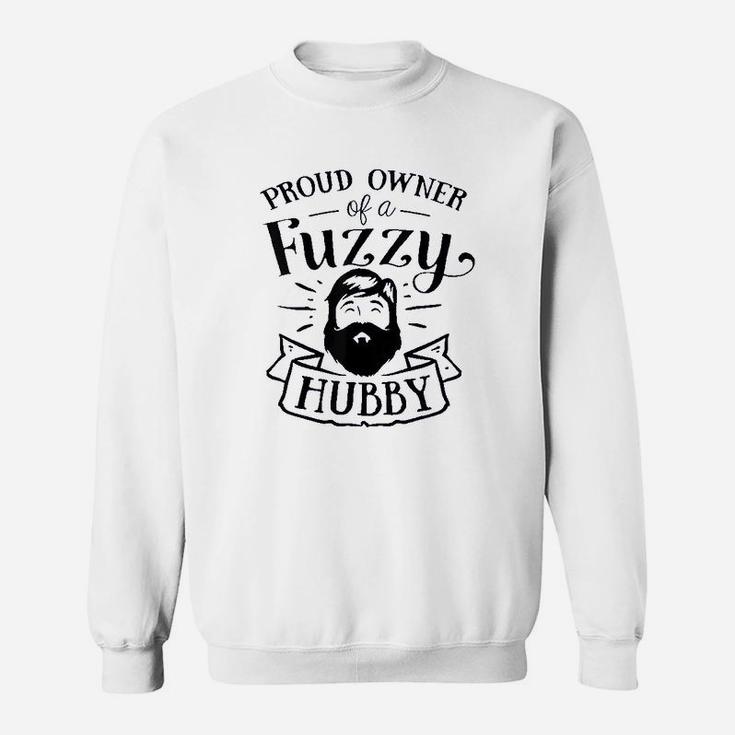 Proud Owner Of A Fuzzy Hubby Funny Beard Wife Mom Sweat Shirt
