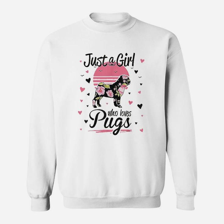 Pug Design Just A Girl Who Loves Pugs Sweat Shirt