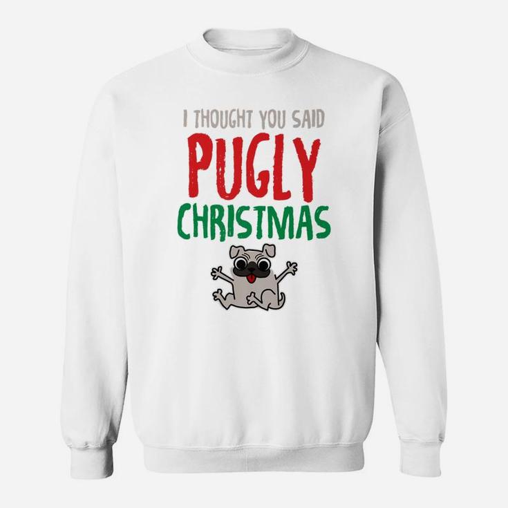 Pug Pugly Christmas Funny Dog Tees Men Women Kids Gift Sweat Shirt