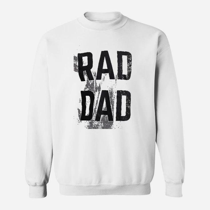 Rad Dad Funny Cool Dad Joke Humor Daddy Fathers Day Grandpa Fathers Sweat Shirt