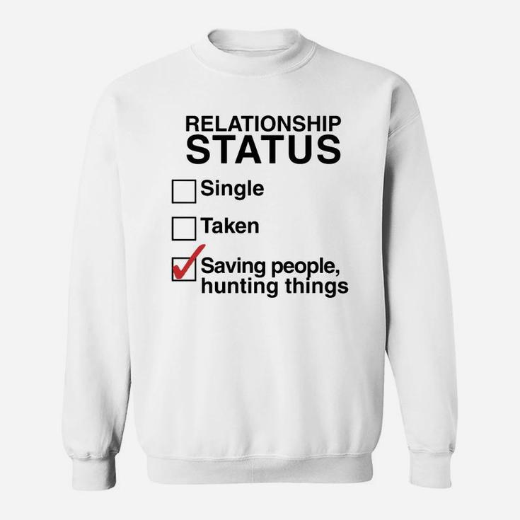 Relationship Status Saving People Hunting Things Sweatshirt