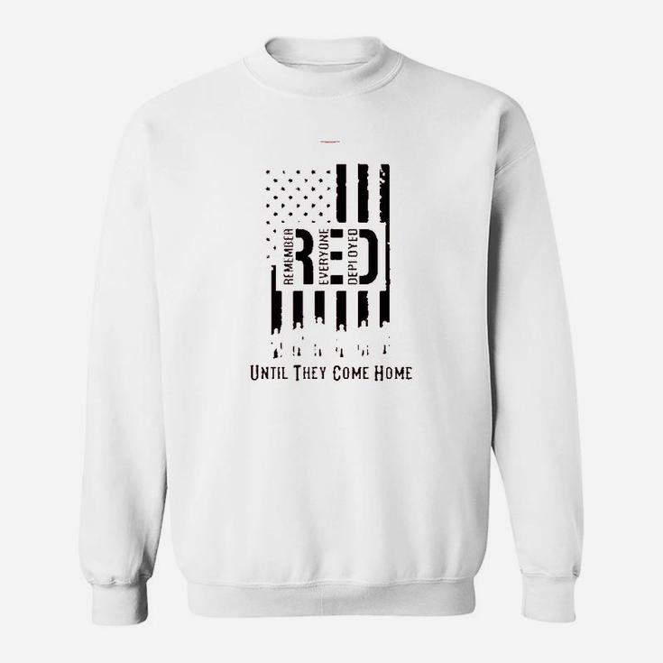 Remember Everyone Deployed Until They Come Home Sweatshirt