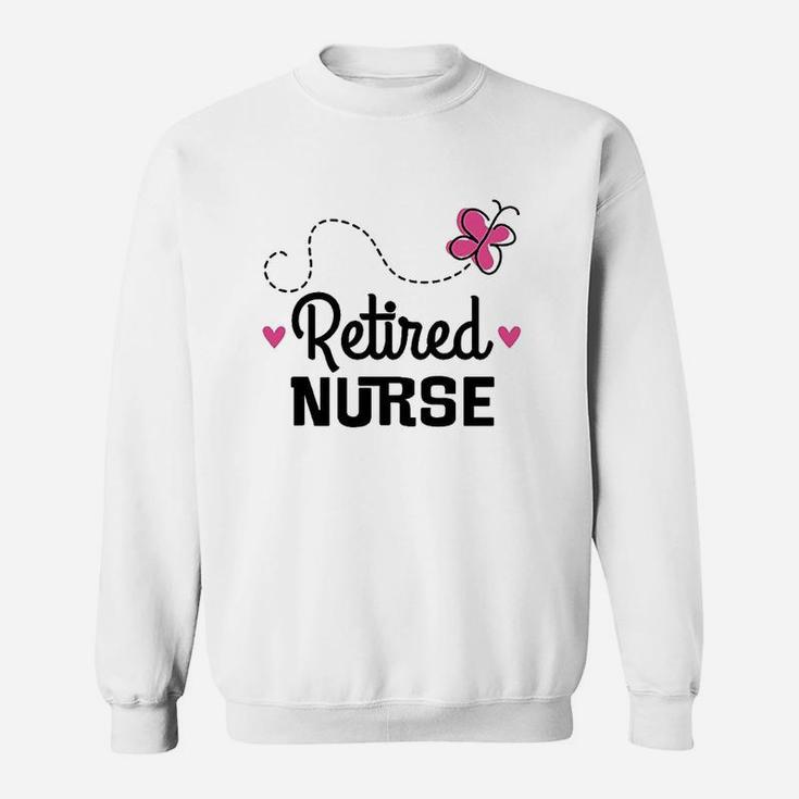 Retired Nurse, funny nursing gifts Sweat Shirt