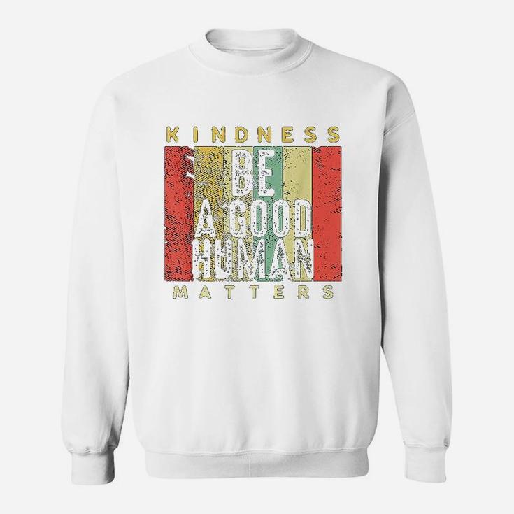 Retro Vintage Be A Good Human Kindness Matters Be Kind Gift Sweat Shirt
