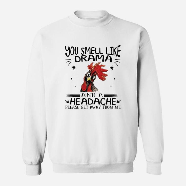 You Smell Like Drama And A Headache Chicken Farmer T-Shirt