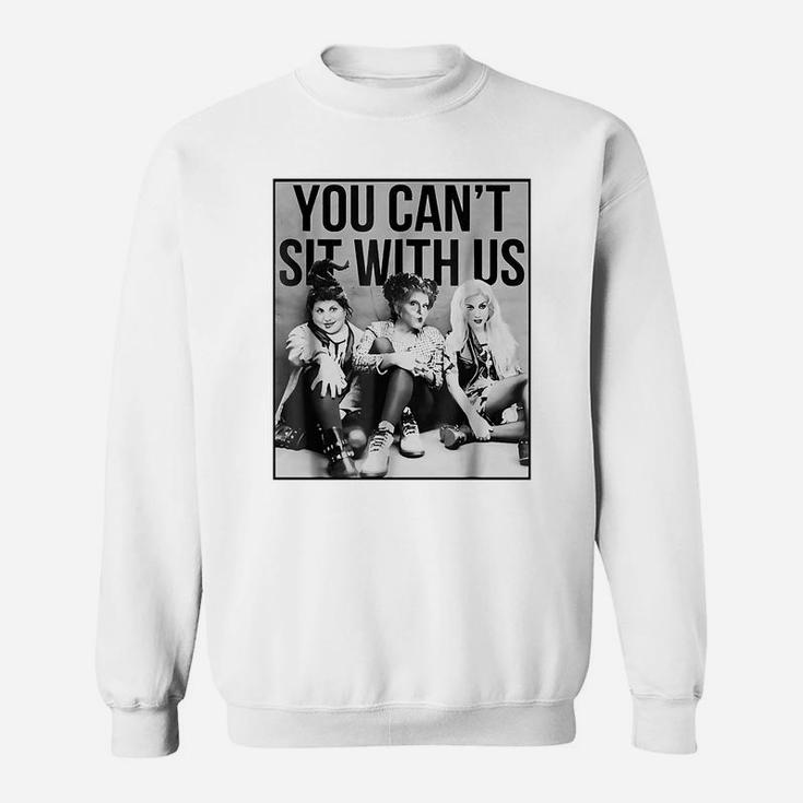 Sanderson Sisters You Cant Sit With Us Sweat Shirt