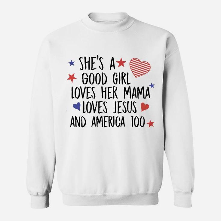 Shes A Good Girl Loves Mama 4th Of July Sweat Shirt