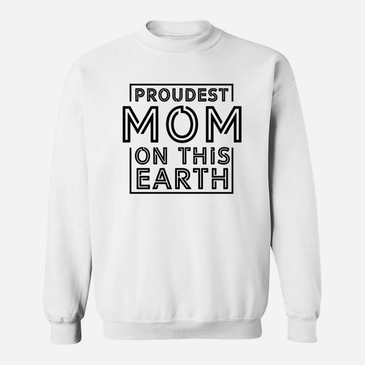 Simple Proudest Mom On This Earth Sweat Shirt