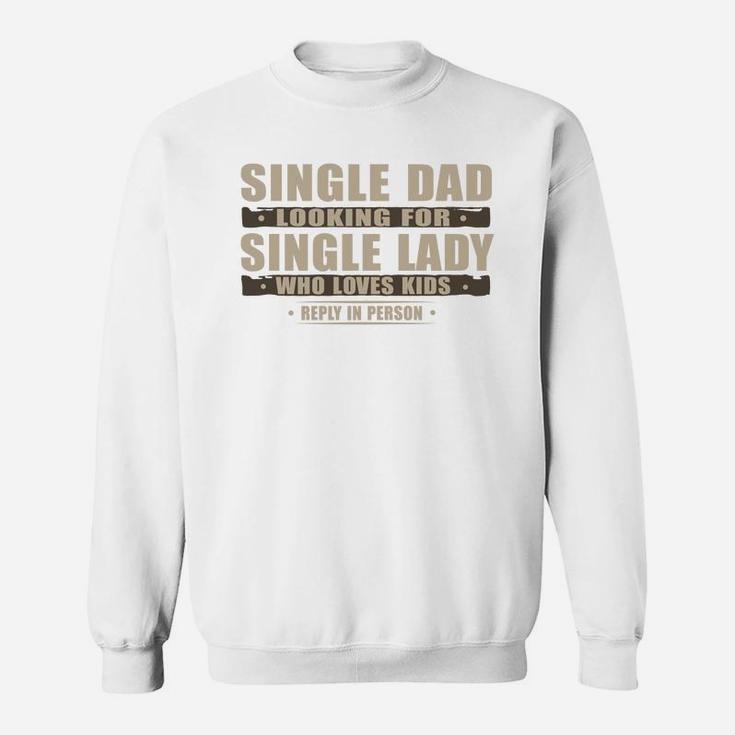 Single Dad Looking Sweat Shirt