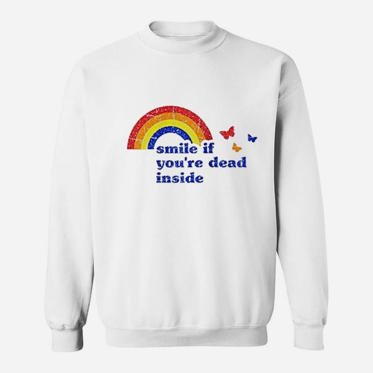 Smile If Yo A're Dead Inside Rainbow Vintage Dark Humor Sweat Shirt