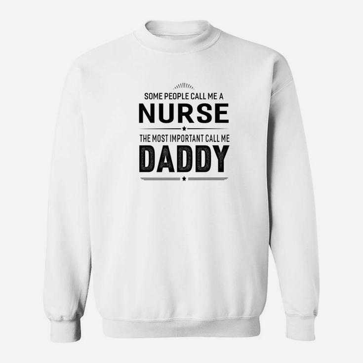 Some People Call Me A Nurse Daddy Gifts Sweat Shirt