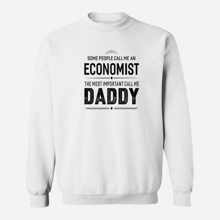Some People Call Me An Economist Daddy Gifts Sweat Shirt
