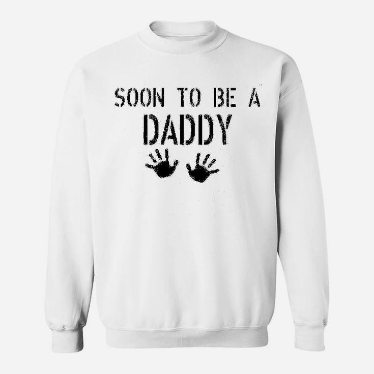 Soon To Be A Daddy, best christmas gifts for dad Sweat Shirt