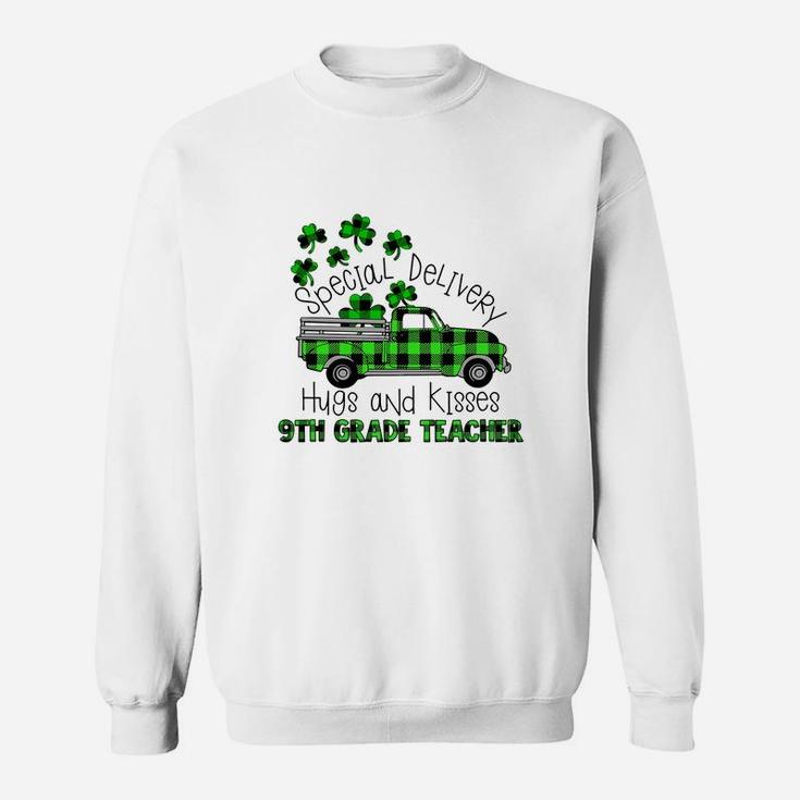 Special Delivery Hugs And Kisses 9th Grade Teacher St Patricks Day Teaching Job Sweat Shirt