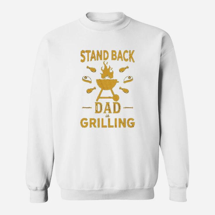Stand Back Dad Is Grilling Funny Fathers Day Bbq Sweat Shirt
