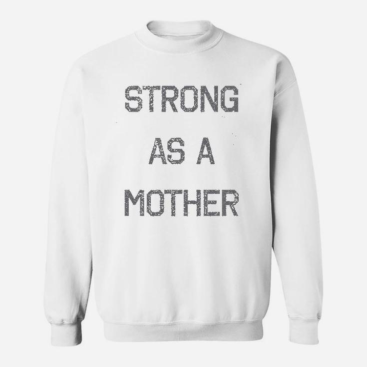 Strong As A Mother Relaxed Sweat Shirt