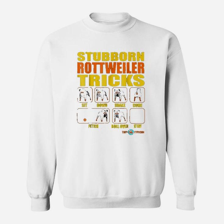 Stubborn Rottweiler Tricks Funny Rottweiler Gift Sweatshirt