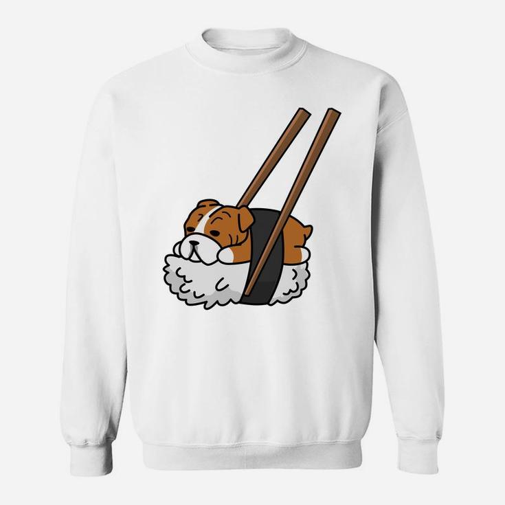 Sushi Bulldog Funny English Bulldog Sweat Shirt